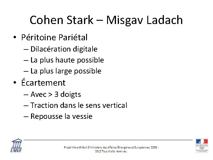 Cohen Stark – Misgav Ladach • Péritoine Pariétal – Dilacération digitale – La plus