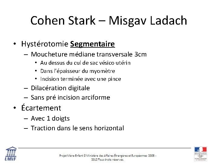 Cohen Stark – Misgav Ladach • Hystérotomie Segmentaire – Moucheture médiane transversale 3 cm