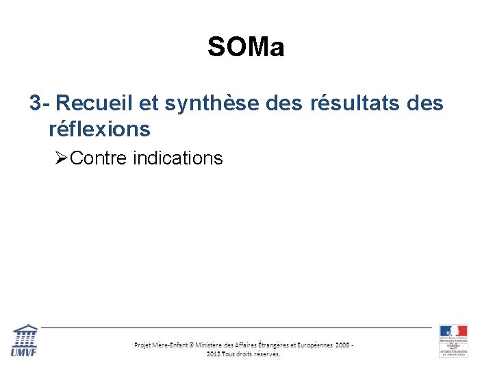 SOMa 3 - Recueil et synthèse des résultats des réflexions ØContre indications 