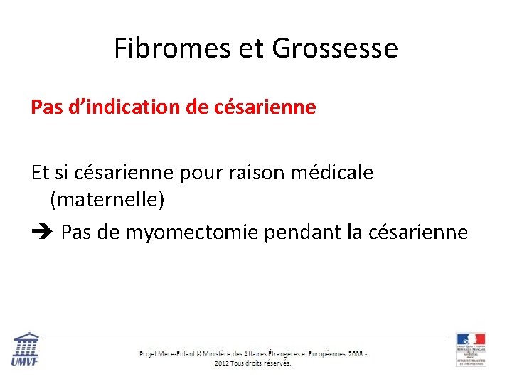 Fibromes et Grossesse Pas d’indication de césarienne Et si césarienne pour raison médicale (maternelle)