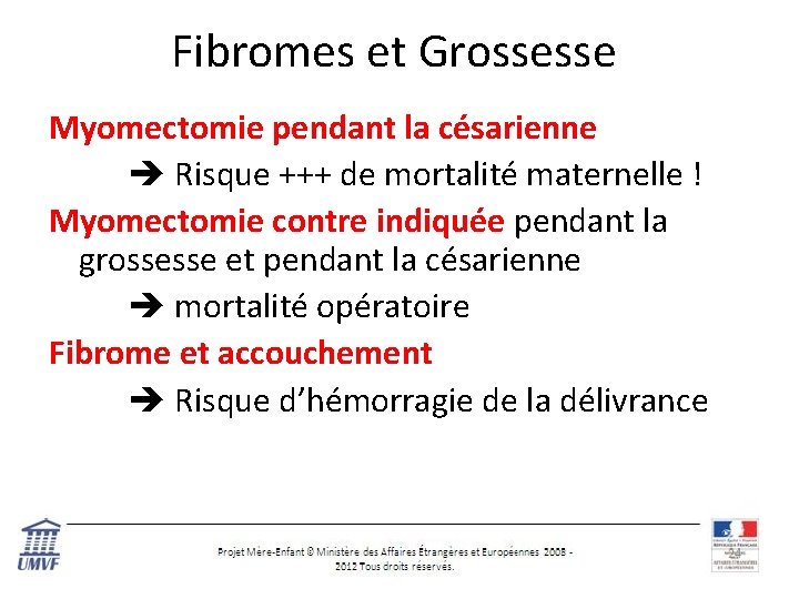 Fibromes et Grossesse Myomectomie pendant la césarienne Risque +++ de mortalité maternelle ! Myomectomie