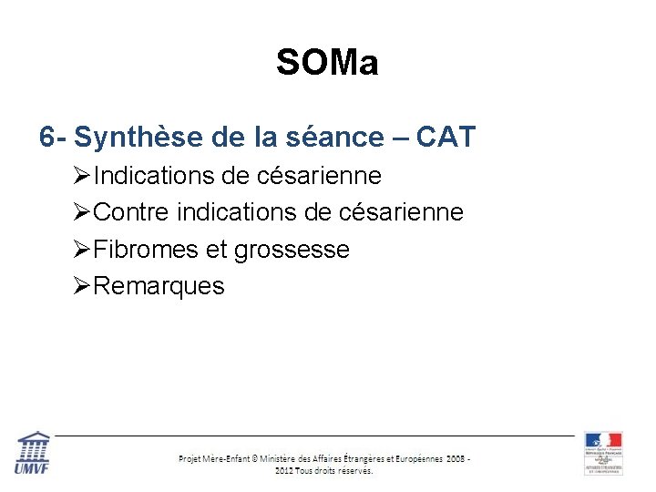 SOMa 6 - Synthèse de la séance – CAT ØIndications de césarienne ØContre indications