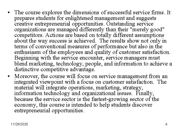  • The course explores the dimensions of successful service firms. It prepares students