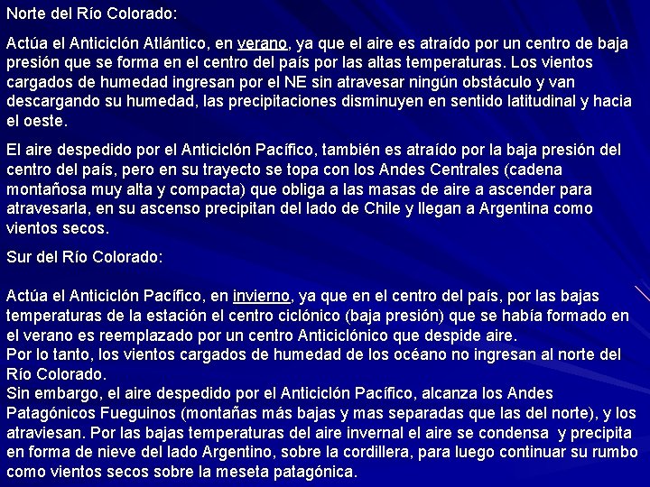 Norte del Río Colorado: Actúa el Anticiclón Atlántico, en verano, ya que el aire