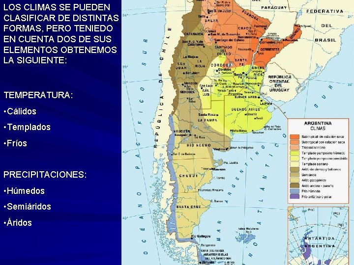 LOS CLIMAS SE PUEDEN CLASIFICAR DE DISTINTAS FORMAS, PERO TENIEDO EN CUENTA DOS DE