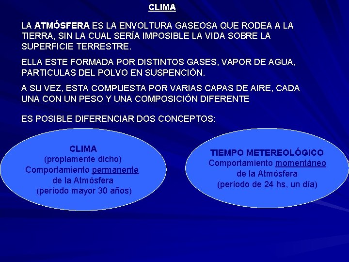 CLIMA LA ATMÓSFERA ES LA ENVOLTURA GASEOSA QUE RODEA A LA TIERRA, SIN LA