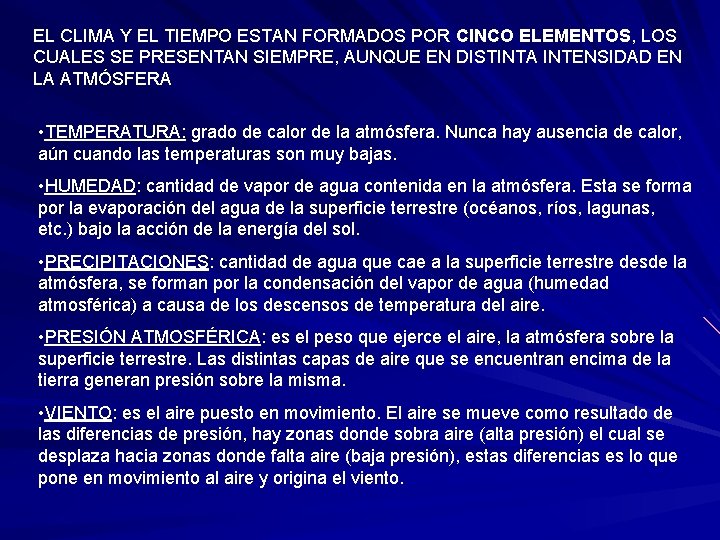 EL CLIMA Y EL TIEMPO ESTAN FORMADOS POR CINCO ELEMENTOS, LOS CUALES SE PRESENTAN