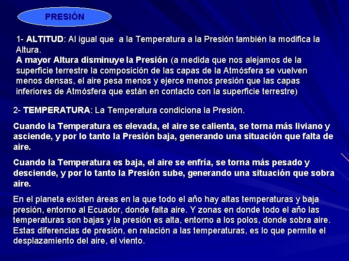 PRESIÓN 1 - ALTITUD: Al igual que a la Temperatura a la Presión también