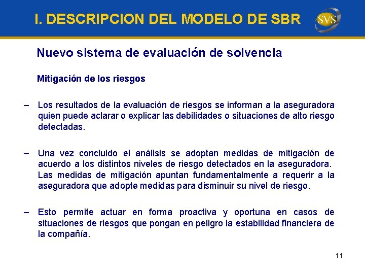 I. DESCRIPCION DEL MODELO DE SBR Nuevo sistema de evaluación de solvencia Mitigación de