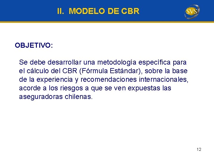 II. MODELO DE CBR OBJETIVO: Se debe desarrollar una metodología específica para el cálculo