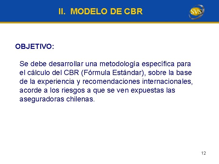 II. MODELO DE CBR OBJETIVO: Se debe desarrollar una metodología específica para el cálculo II. MODELO DE CBR OBJETIVO: Se debe desarrollar una metodología específica para el cálculo