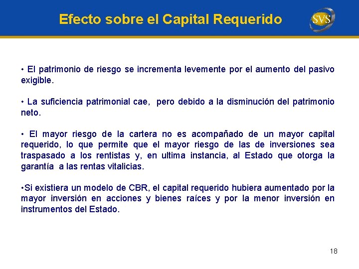 Efecto sobre el Capital Requerido • El patrimonio de riesgo se incrementa levemente por Efecto sobre el Capital Requerido • El patrimonio de riesgo se incrementa levemente por
