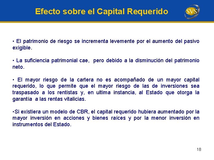 Efecto sobre el Capital Requerido • El patrimonio de riesgo se incrementa levemente por