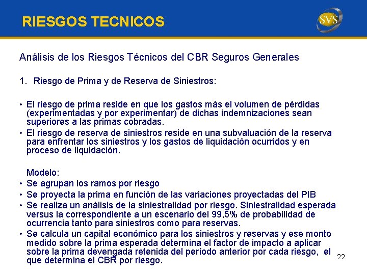 RIESGOS TECNICOS Análisis de los Riesgos Técnicos del CBR Seguros Generales 1. Riesgo de
