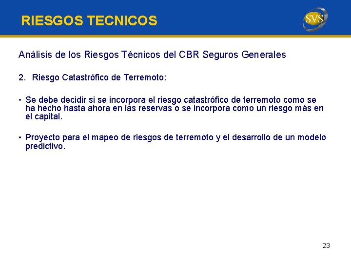RIESGOS TECNICOS Análisis de los Riesgos Técnicos del CBR Seguros Generales 2. Riesgo Catastrófico