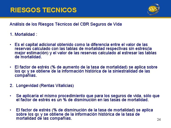 RIESGOS TECNICOS Análisis de los Riesgos Técnicos del CBR Seguros de Vida 1. Mortalidad