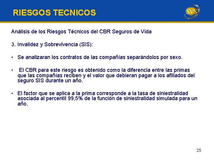 RIESGOS TECNICOS Análisis de los Riesgos Técnicos del CBR Seguros de Vida 3. Invalidez