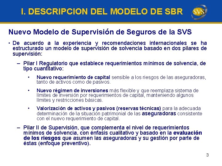 I. DESCRIPCION DEL MODELO DE SBR Nuevo Modelo de Supervisión de Seguros de la