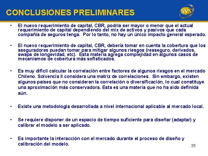 CONCLUSIONES PRELIMINARES • El nuevo requerimiento de capital, CBR, podría ser mayor o menor