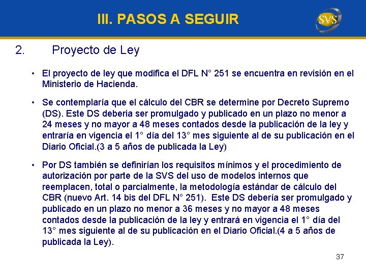 III. PASOS A SEGUIR 2. Proyecto de Ley • El proyecto de ley que