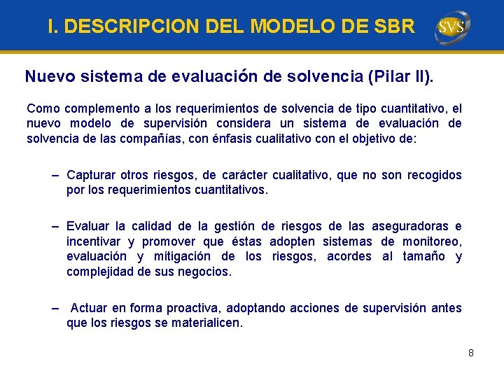 I. DESCRIPCION DEL MODELO DE SBR Nuevo sistema de evaluación de solvencia (Pilar II).