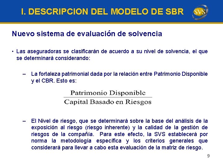 I. DESCRIPCION DEL MODELO DE SBR Nuevo sistema de evaluación de solvencia • Las