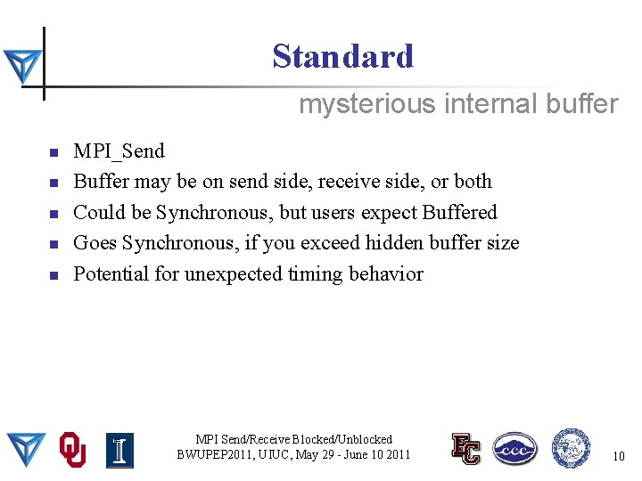 Standard mysterious internal buffer n n n MPI_Send Buffer may be on send side,