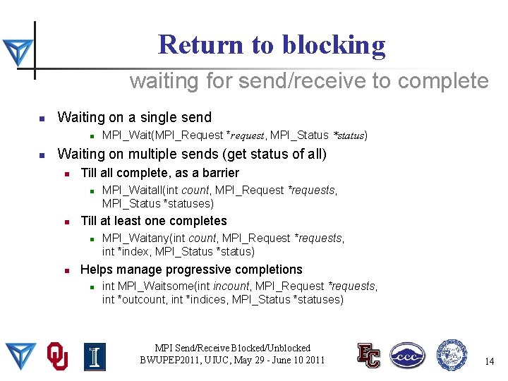 Return to blocking waiting for send/receive to complete n Waiting on a single send