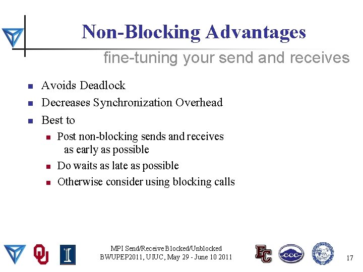 Non-Blocking Advantages fine-tuning your send and receives n n n Avoids Deadlock Decreases Synchronization