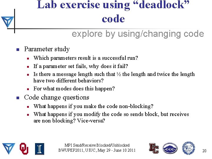 Lab exercise using “deadlock” code explore by using/changing code n Parameter study n n
