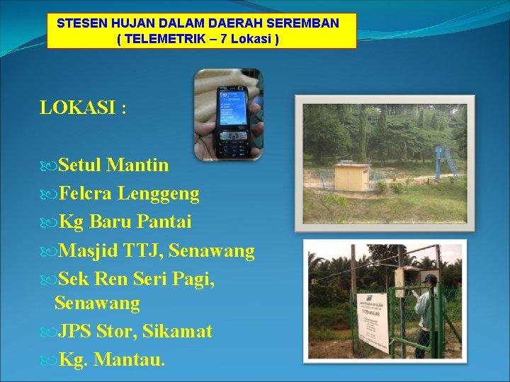 STESEN HUJAN DALAM DAERAH SEREMBAN ( TELEMETRIK – 7 Lokasi ) LOKASI : Setul