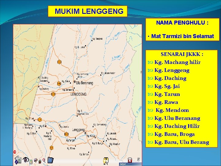 MUKIM LENGGENG NAMA PENGHULU : • Mat Tarmizi bin Selamat SENARAI JKKK : Kg.