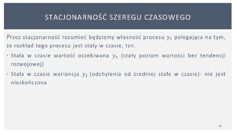 STACJONARNOŚĆ SZEREGU CZASOWEGO 16 