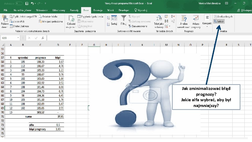 Jak zminimalizować błąd prognozy? Jakie alfa wybrać, aby był najmniejszy? 11/29/2020 37 