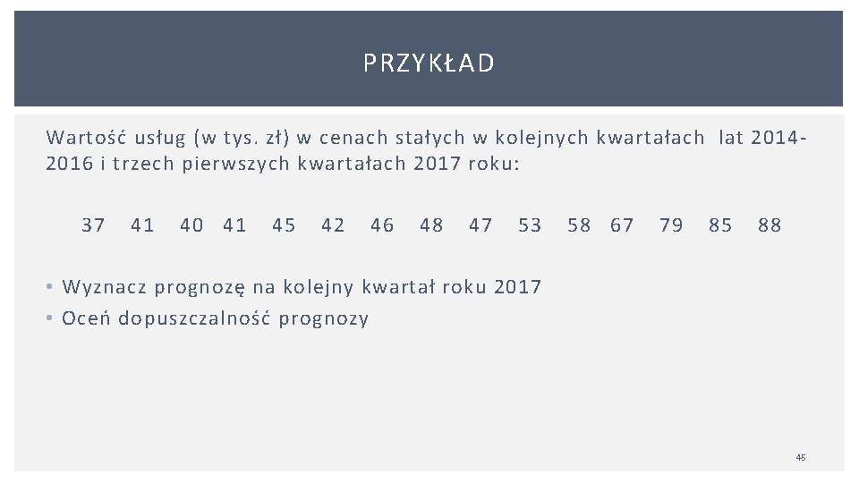 PRZYKŁAD Wartość usług (w tys. zł) w cenach stałych w kolejnych kwartałach lat 20142016