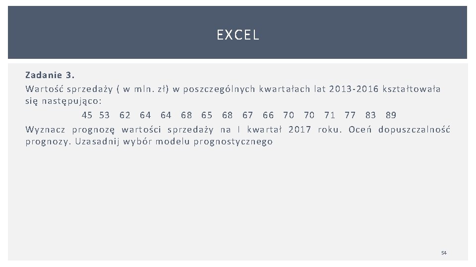 EXCEL Zadanie 3. Wartość sprzedaży ( w mln. zł) w poszczególnych kwartałach lat 2013