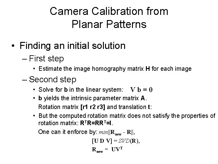 Camera Calibration from Planar Patterns • Finding an initial solution – First step •