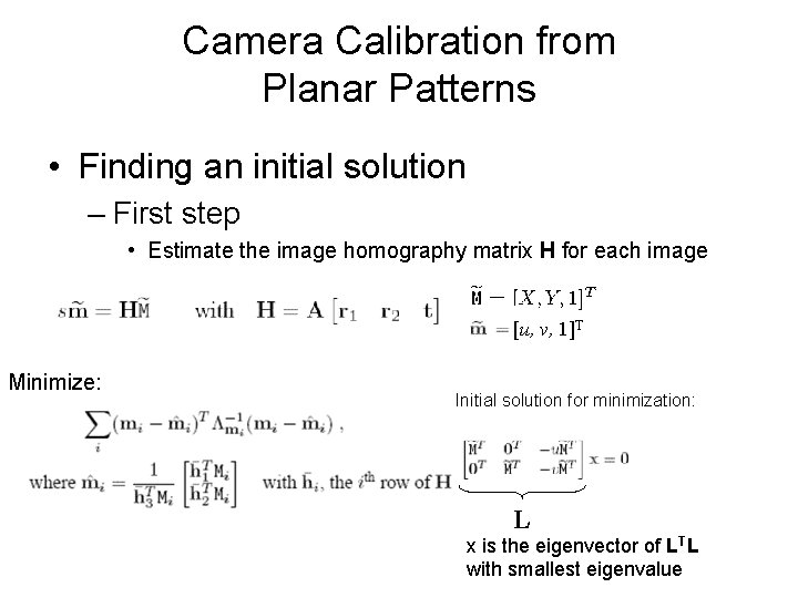 Camera Calibration from Planar Patterns • Finding an initial solution – First step •