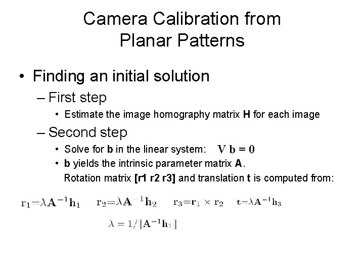 Camera Calibration from Planar Patterns • Finding an initial solution – First step •