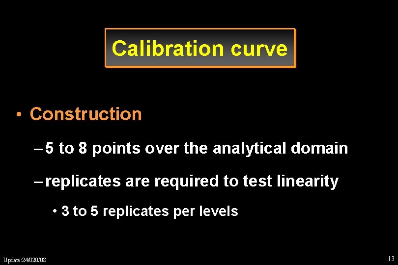 Calibration curve • Construction – 5 to 8 points over the analytical domain –