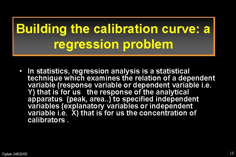 Building the calibration curve: a regression problem • In statistics, regression analysis is a