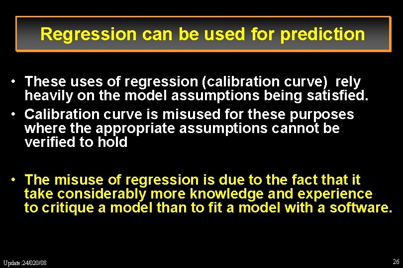 Regression can be used for prediction • These uses of regression (calibration curve) rely