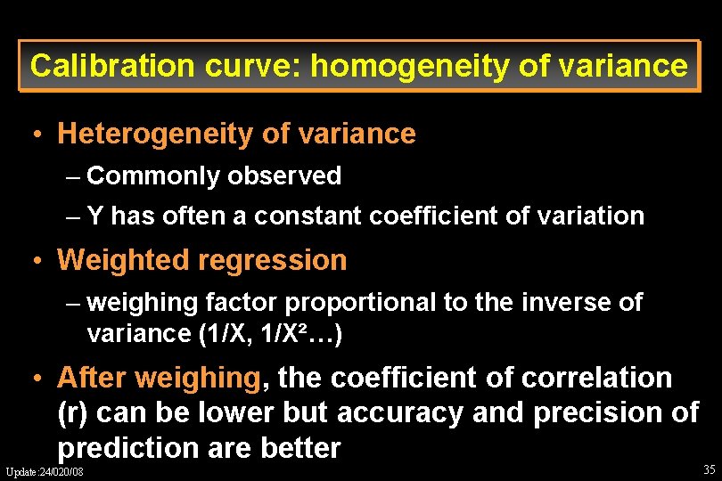 Calibration curve: homogeneity of variance • Heterogeneity of variance – Commonly observed – Y