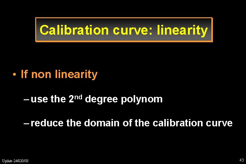 Calibration curve: linearity • If non linearity – use the 2 nd degree polynom