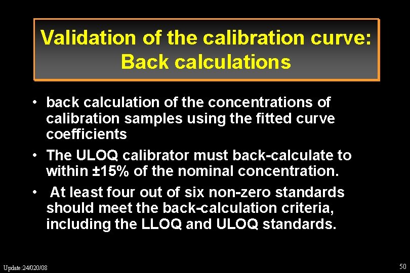 Validation of the calibration curve: Back calculations • back calculation of the concentrations of