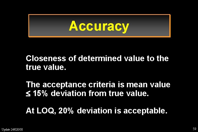 Accuracy Closeness of determined value to the true value. The acceptance criteria is mean