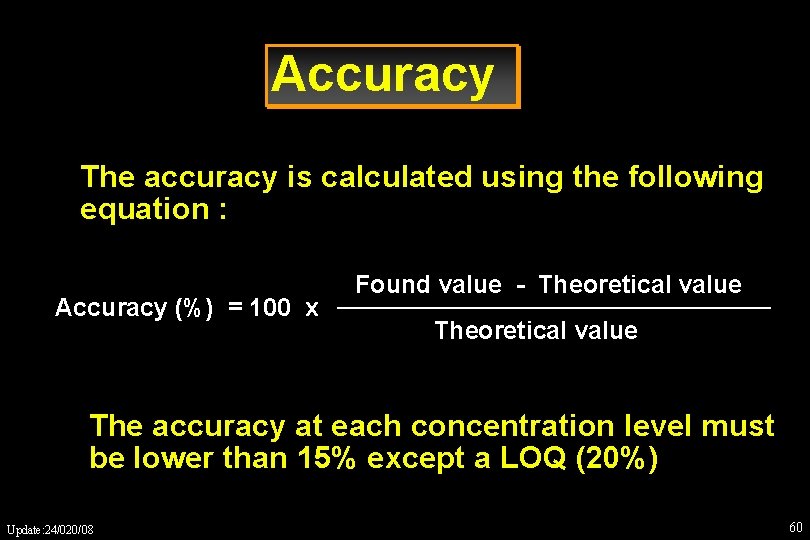 Accuracy The accuracy is calculated using the following equation : Accuracy (%) = 100
