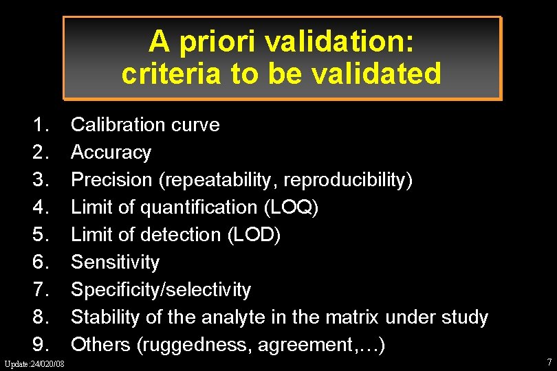 A priori validation: criteria to be validated 1. 2. 3. 4. 5. 6. 7.