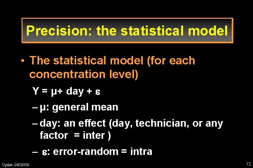 Precision: the statistical model • The statistical model (for each concentration level) Y =