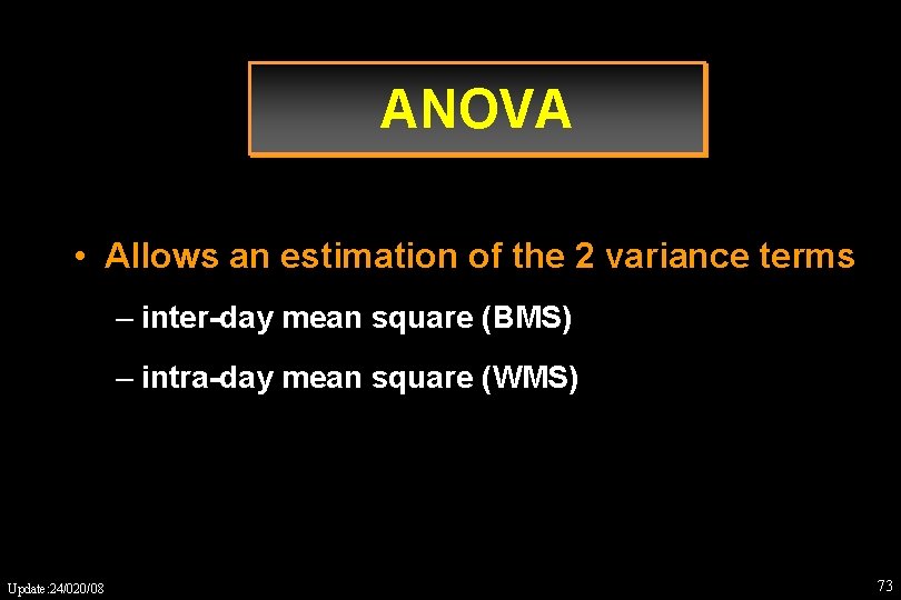 ANOVA • Allows an estimation of the 2 variance terms – inter-day mean square